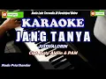 Download Lagu JANG TANYA - JUSTY ALDRIN (Karaoke HD-Lirik)