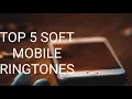 Download Lagu Top 5 best soft mobile ringtones//created by greatest ring//