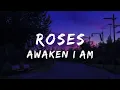 Awaken I Am - Roses (lyrics)