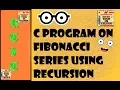 c program on Fibonacci series using recursion