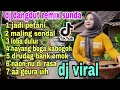 Download Lagu Full album dj dangdut remix sunda !!! Dj remix full bass !! Paling enak di dengar !! Awas ketagihan