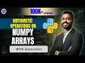 Lec-36 Arithmetic Operations on Numpy Array with execution Python for Beginners