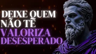 9 Atitudes que Fazem Quem Não Te Valorizou se Arrepender e Correr Atrás DESESPERADO | Estoicismo