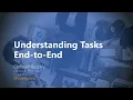 April 2020 - Understanding Tasks End-to-End