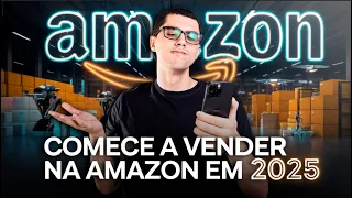 COMO EU COMEÇARIA A VENDER NA AMAZON EM 2025?