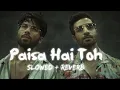 Download Lagu PAISA HAI TOH - OFFICIAL LO-FI SONG | ( SLOWED + REVERBED ) | FARZI | SHAHID KAPOOR | RASHI KHANNA |