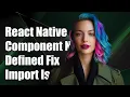 React Native Component Not Defined How to Fix Import Issues Easily