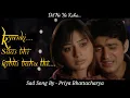 Download Lagu Dil Ne Ye Kaha... Sad Version OST  By Priya Bhattacharya From KSBKBT