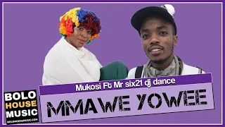 mukosi mmawe yowee feat mr six21 dj dance official audio 