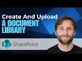 How to Create and Upload a Document Library in Microsoft SharePoint Online 2026 Guide