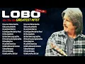 Download Lagu LOBO Greatest Hits Full Album 2025 - LOBO Best Songs Of All Time
