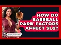How Do Baseball Park Factors Affect SLG - Baseball Statistics Vault