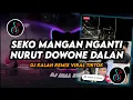 Download Lagu DJ Seko Mangan Nganti Nurut Dowone Dalan | DJ Kalah Remix Viral TikTok Terbaru 2024 Full Bass
