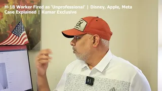 H 1B Worker Fired As Unprofessional Disney Apple Meta Case Explained Kumar Exclusive 