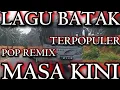 LAGU BATAK!! TERPOPULER,POP REMIX,MASA KINI 2025