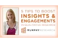 5 Tips to Boost Insights Engagement in Qualitative Research Murphy Research