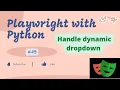 Playwright with Python How to handle Dynamic dropdown using Playwright