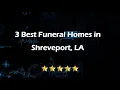 3 Best Funeral Homes in Shreveport Louisiana 2024 Funeral Services