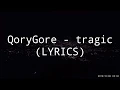 Download Lagu QoryGore - tragic (LYRICS)