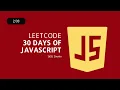 LeetCode 30 Days of JavaScript Day 2