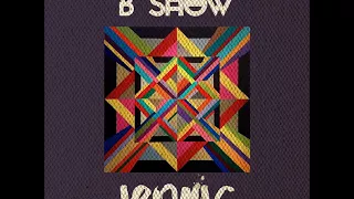 b show ironic original mix 