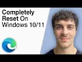 How to Completely Reset Microsoft Edge on Windows 2025 Full Guide