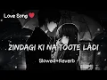 Download Lagu Zindagi Ki Na Toote Ladi (Slowed+Reverb) #lofi #lofisadsong #lofihindi #sad #music #hindi