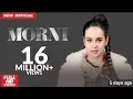 Download Lagu MORNI (Official Video) | SUNANDA SHARMA | JAANI | SUKH-E | ARVINDR KHAIRA | New Punjabi Songs 201