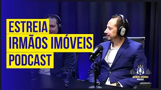 IRMÃOS IMOVEIS - PODCAST ESTREIA    #EP01