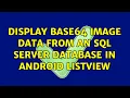 Display Base64 image data from an SQL Server database in Android ListView 2 Solutions