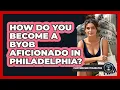 How Do You Become A BYOB Aficionado In Philadelphia - Everything About Philadelphia