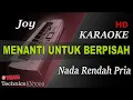Download Lagu JOY - MENANTI UNTUK BERPISAH ( NADA RENDAH PRIA ) || KARAOKE