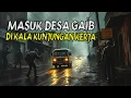 CERITA HOROR : MASUK KE DESA GAIB DI KALA KUNJUNGAN KERJA // KISAH MISTERI // CERITA MISTIS //
