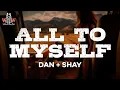dan + shay - all to myself (lyrics)