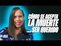 EP Lo que NADIE te Ensena Sobre Perder A Quien Amas Duelo Muerte y Renacer Gaby Tanatologa