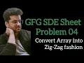 Convert Array into zig-zag fashion GFG SDE Sheet Problem 4