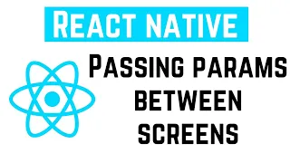 React Native Tutorial - Passing params between screens React Navigation