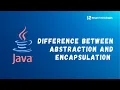 Difference Between Abstraction and Encapsulation in Java with Examples Java Tutorials
