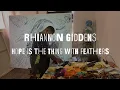 Rhiannon Giddens - Hope Is the Thing with Feathers (Official Video)