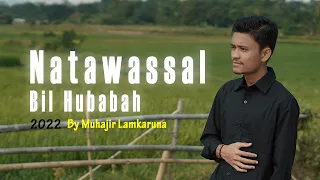 natawassal bil hubabah by muhajir lamkaruna cover song