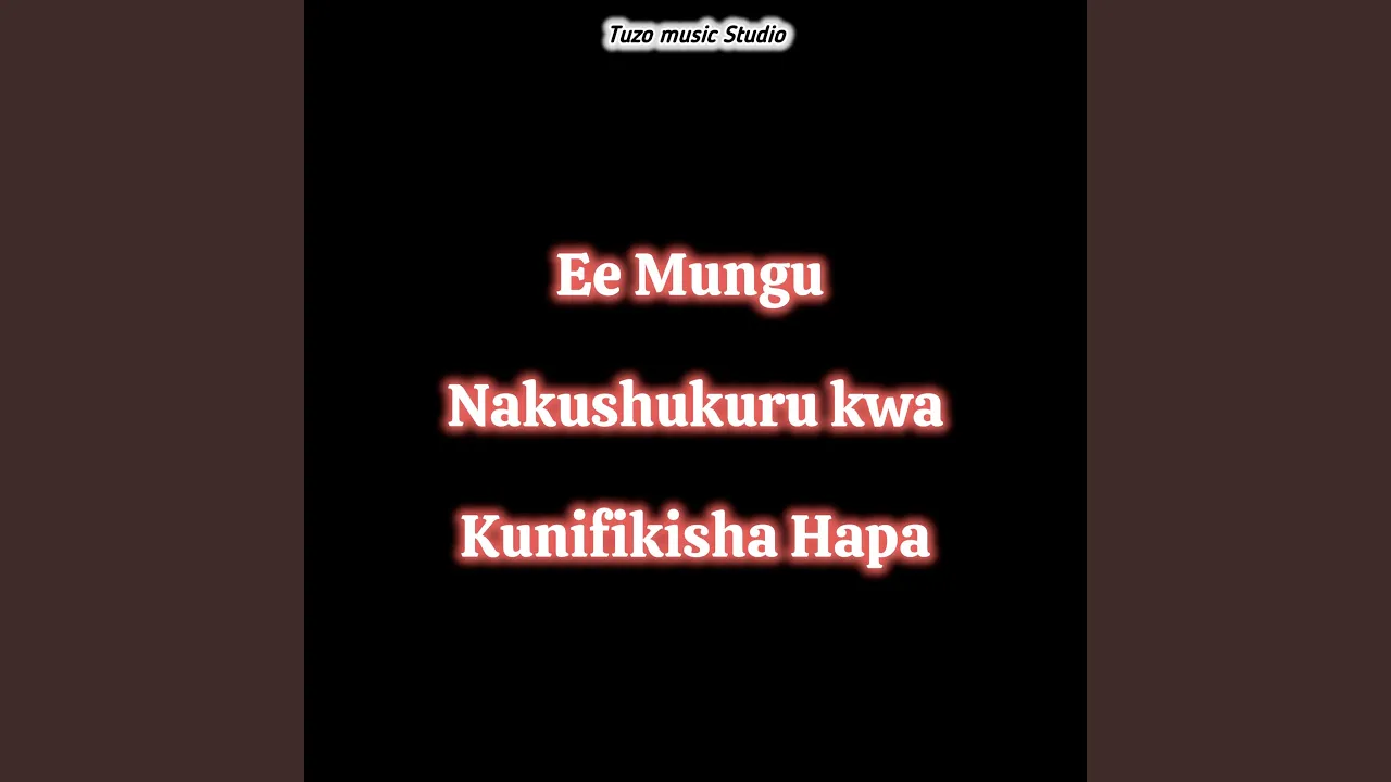 Ee Mungu Nakushukuru Kwa Kunifikisha Hapa