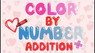 Color by Number Adding Educational Math Learning Valentine Coutning