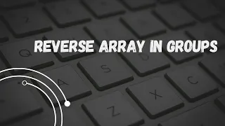 Reverse array in groups GFG Problem