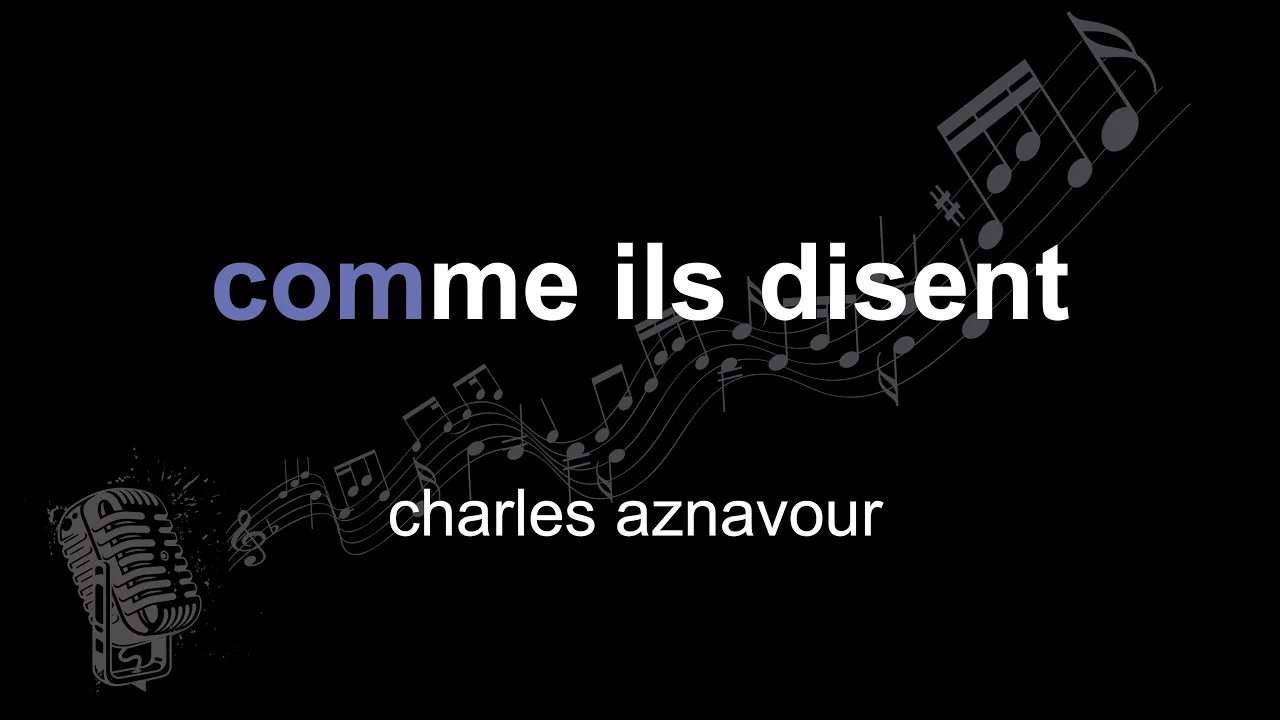 charles aznavour | comme ils disent | lyrics | paroles | letra | charles aznavour | comme ils disent | lyrics | paroles | letra |