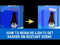 How to resolve lights get darker on unity reload current scene