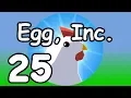 Egg Inc - 25