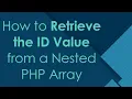 How to Retrieve the ID Value from a Nested PHP Array