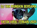DJ TAK MUNGKIN BERSAMA - DJ REMIX VIRAL TIKTOK TERBARU FULL BASS 2025