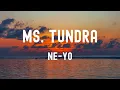 中英歌詞 Ne-Yo - Ms. Tundra Lyrics《She can turn a head, she's a work of art 她美得像藝術品 走到哪都是目光焦點》
