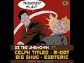 DZ The Unknown - Thunder Slap ft. Celph Titled, M-Dot, Esoteric \u0026 Big Shug (prod. by C-Lance)